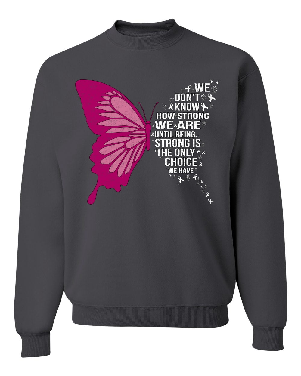 Wild Bobby Being Strong Is The Only Option We Have Butterfly Breast Cancer Awareness Unisex Crewneck Sweatshirt, Charcoal, Large