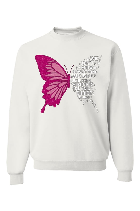 Being Strong Is The Only Option We Have Butterfly Breast Cancer Awareness Unisex Crewneck Sweatshirt, White, Medium
