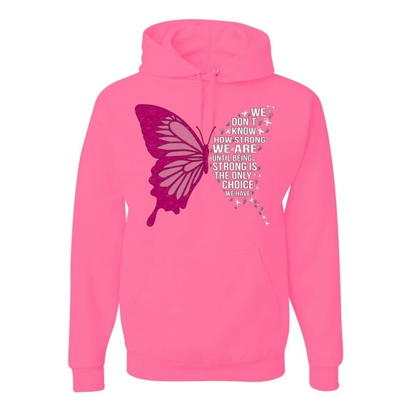 Wild Bobby Being Strong Is The Only Option We Have Butterfly Breast Cancer Awareness Unisex Hoodie Sweatshirt, Neon Pink, XX-Large
