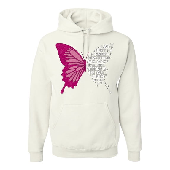 Wild Bobby Being Strong Is The Only Option We Have Butterfly Breast Cancer Awareness Unisex Hoodie Sweatshirt, White, 3X-Large
