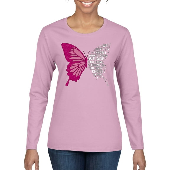 Wild Bobby Being Strong Is The Only Option We Have Butterfly Breast Cancer Awareness Women Graphic Long Sleeve Tee, Light Pink, Large
