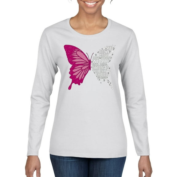 Wild Bobby Being Strong Is The Only Option We Have Butterfly Breast Cancer Awareness Women Graphic Long Sleeve Tee, White, XX-Large