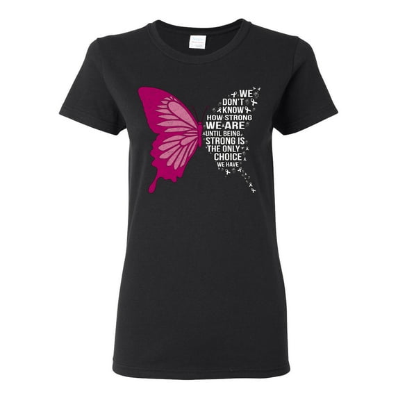 Wild Bobby Being Strong Is The Only Option We Have Butterfly Breast Cancer Awareness Women Graphic Tee, Black, Small