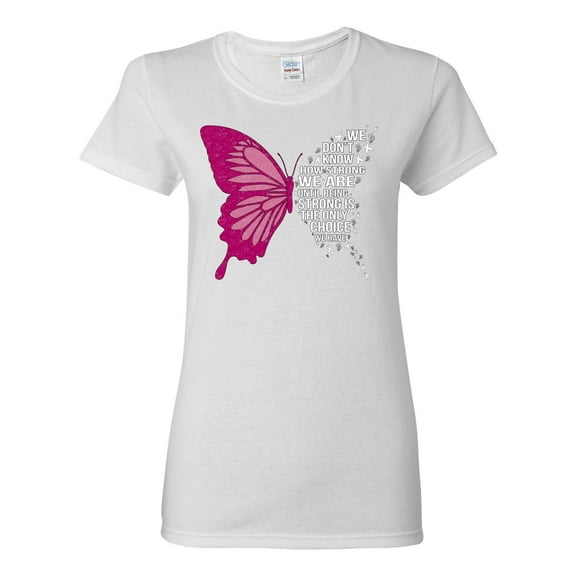 Wild Bobby Being Strong Is The Only Option We Have Butterfly Breast Cancer Awareness Women Graphic Tee, White, Small