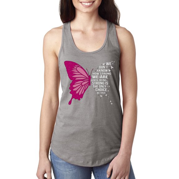 Wild Bobby Being Strong Is The Only Option We Have Butterfly Breast Cancer Awareness Women Racerback Tank Top, Heather Grey, X-Large