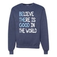 thumbnail image 1 of Wild Bobby, Believe There is Good in the World Positive Message, Inspirational/Christian, Unisex Crewneck Graphic Sweatshirt, Vintage Heather Navy, Large, 1 of 3