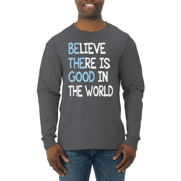 Wild Bobby, Believe There is Good in the World Positive Message, Inspirational/Christian, Men Long Sleeve Shirt, Charcoal, Small