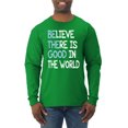 thumbnail image 1 of Wild Bobby, Believe There is Good in the World Positive Message, Inspirational/Christian, Men Long Sleeve Shirt, Kelly, Large, 1 of 3