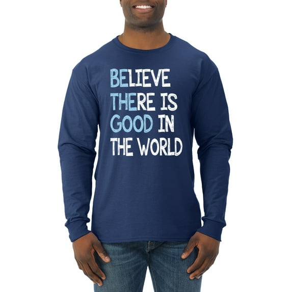 Wild Bobby, Believe There is Good in the World Positive Message, Inspirational/Christian, Men Long Sleeve Shirt, Navy, Medium
