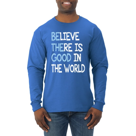 Wild Bobby, Believe There is Good in the World Positive Message, Inspirational/Christian, Men Long Sleeve Shirt, Royal, Small
