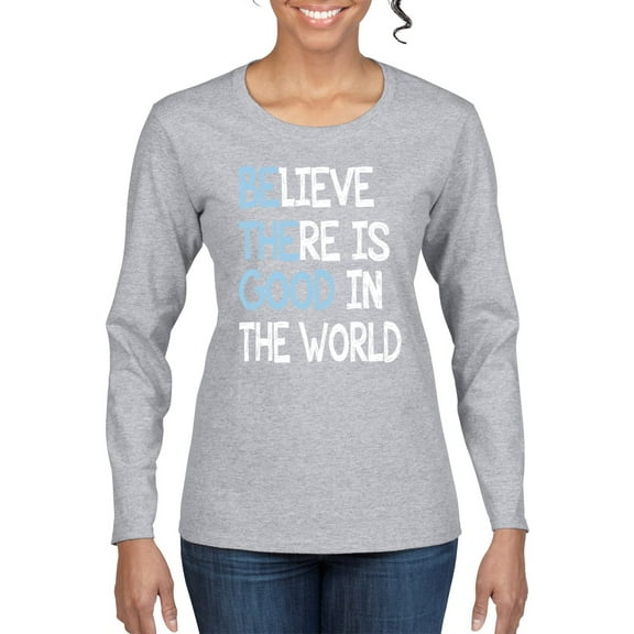 Wild Bobby, Believe There is Good in the World Positive Message, Inspirational/Christian, Women Graphic Long Sleeve Tee, Heather Grey, Medium