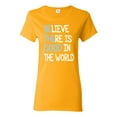 thumbnail image 1 of Wild Bobby, Believe There is Good in the World Positive Message, Inspirational/Christian, Women Graphic Tee, Gold, X-Large, 1 of 3