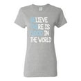 thumbnail image 1 of Wild Bobby, Believe There is Good in the World Positive Message, Inspirational/Christian, Women Graphic Tee, Heather Grey, Small, 1 of 3