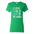 thumbnail image 1 of Wild Bobby, Believe There is Good in the World Positive Message, Inspirational/Christian, Women Graphic Tee, Kelly, X-Large, 1 of 3