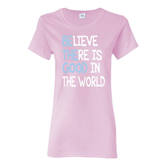 Wild Bobby, Believe There is Good in the World Positive Message, Inspirational/Christian, Women Graphic Tee, Light Pink, Large