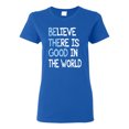 thumbnail image 1 of Wild Bobby, Believe There is Good in the World Positive Message, Inspirational/Christian, Women Graphic Tee, Royal, Small, 1 of 3