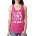 thumbnail image 1 of Wild Bobby, Believe There is Good in the World Positive Message, Inspirational/Christian, Women Racerback Tank Top, Raspberry, Large, 1 of 3