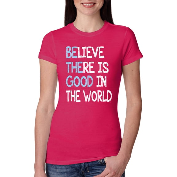 Wild Bobby, Believe There is Good in the World Positive Message, Inspirational/Christian, Women Slim Fit Junior Tee, Raspberry, 2XL