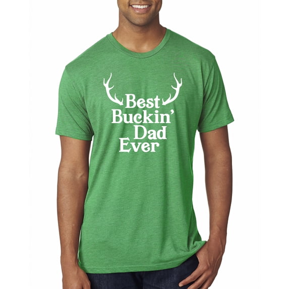Wild Bobby, Best Buckin Dad Ever Funny Hunting, Father's Day, Men Premium Tri Blend Tees, Envy, Medium