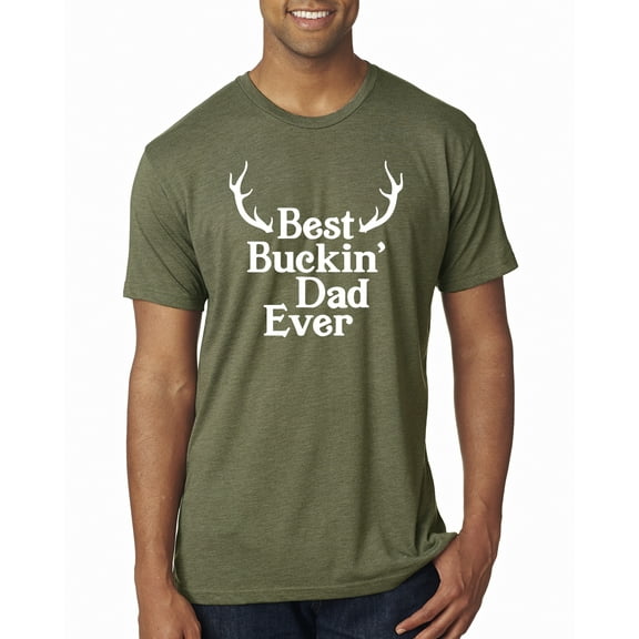 Wild Bobby, Best Buckin Dad Ever Funny Hunting, Father's Day, Men Premium Tri Blend Tees, Military Green, Small