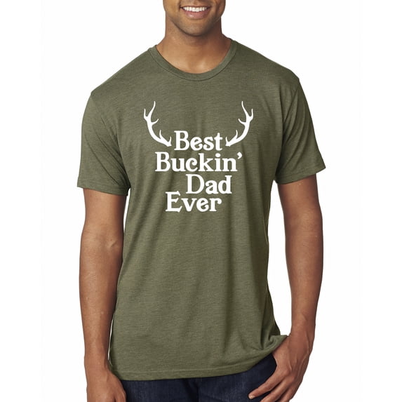 Wild Bobby, Best Buckin Dad Ever Funny Hunting, Father's Day, Men Premium Tri Blend Tees, Military Green, X-Large