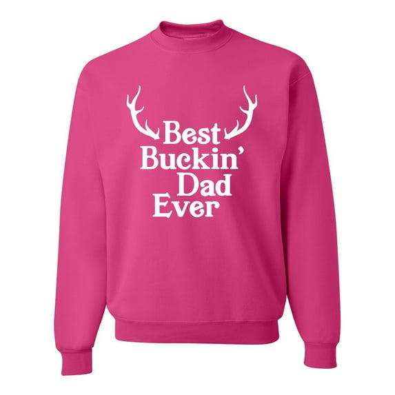 Wild Bobby, Best Buckin Dad Ever Funny Hunting, Father's Day, Unisex Crewneck Graphic Sweatshirt, Fuschia, 2XL