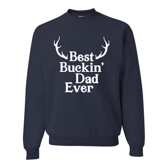 Wild Bobby, Best Buckin Dad Ever Funny Hunting, Father's Day, Unisex Crewneck Graphic Sweatshirt, Navy, Medium