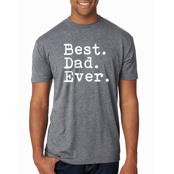 Wild Bobby,Best. Dad. Ever. Cool Idea, Father's Day, Men Premium Tri Blend Tees, Premium Heather, Small