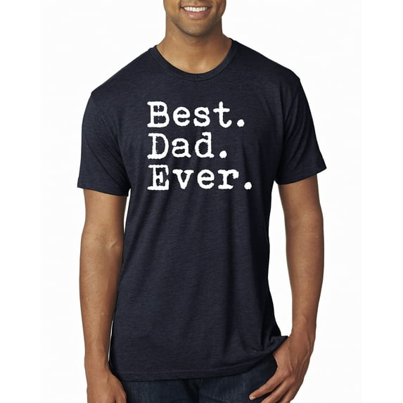 Wild Bobby,Best. Dad. Ever. Cool Idea, Father's Day, Men Premium Tri Blend Tees, Vintage Navy, Small