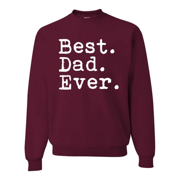 Wild Bobby,Best. Dad. Ever. Cool Idea, Father's Day, Unisex Crewneck Graphic Sweatshirt, Maroon, 2XL