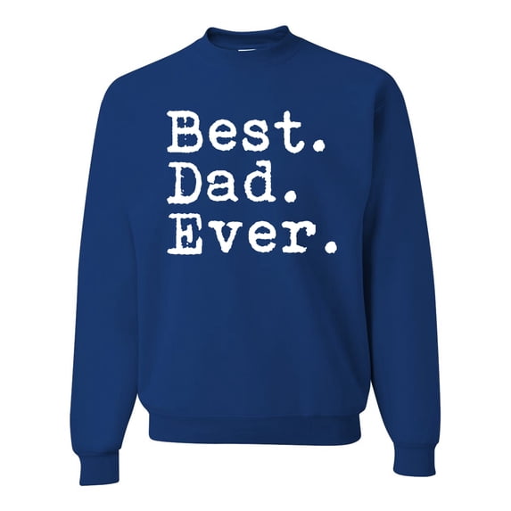 Wild Bobby,Best. Dad. Ever. Cool Idea, Father's Day, Unisex Crewneck Graphic Sweatshirt, Royal, Large