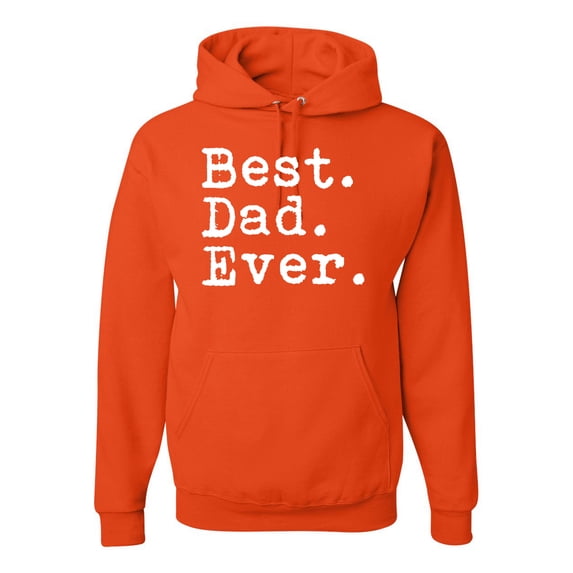 Wild Bobby,Best. Dad. Ever. Cool Idea, Father's Day, Unisex Graphic Hoodie Sweatshirt, Orange, Large