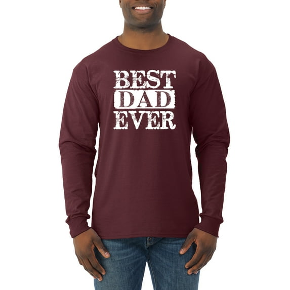 Wild Bobby, Best Dad Ever Daddy Husband, Father's Day, Men Long Sleeve Shirt, Maroon, Medium