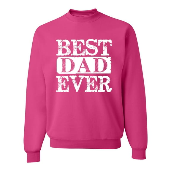 Wild Bobby, Best Dad Ever Daddy Husband, Father's Day, Unisex Men Crewneck Graphic Sweatshirt, Fuschia, Large