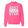thumbnail image 1 of Wild Bobby, Best Dad Ever Daddy Husband, Father's Day, Unisex Men Crewneck Graphic Sweatshirt, Neon Pink, Large, 1 of 3