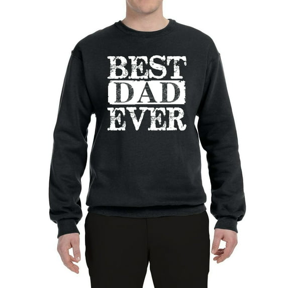 Wild Bobby, Best Dad Ever Daddy husband Father's Day Gift | Mens Father's Day Crewneck Graphic Sweatshirt, Black, Small