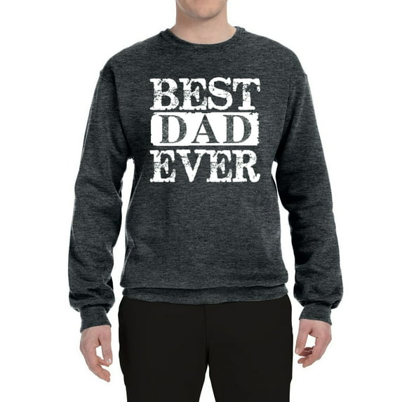 Wild Bobby, Best Dad Ever Daddy husband Father's Day Gift | Mens Father's Day Crewneck Graphic Sweatshirt, Heather Black, X-Large