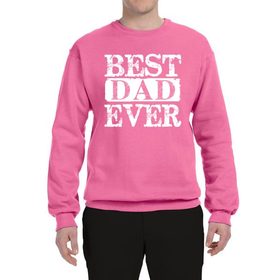 Wild Bobby, Best Dad Ever Daddy husband Father's Day Gift | Mens Father's Day Crewneck Graphic Sweatshirt, Neon Pink, X-Large
