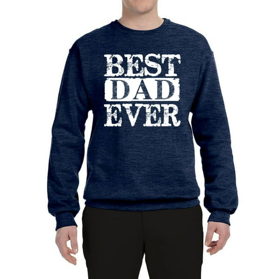 Wild Bobby, Best Dad Ever Daddy husband Father's Day Gift | Mens Father's Day Crewneck Graphic Sweatshirt, Vintage Heather Navy, Medium