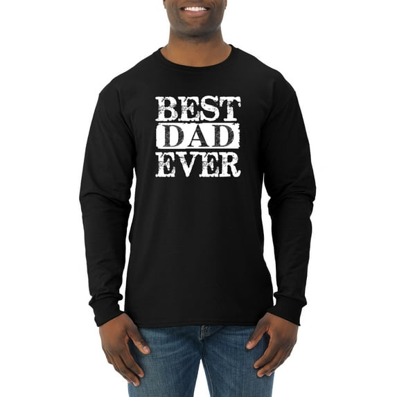 Wild Bobby, Best Dad Ever Daddy husband Father's Day Gift | Mens Father's Day Long Sleeve T-Shirt, Black, 3XL