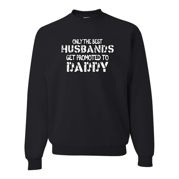 Wild Bobby, Best Husbands Gets Promoted to Daddy, Father's Day, Unisex Crewneck Graphic Sweatshirt, Black, Small