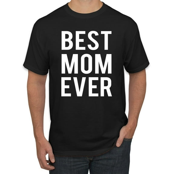 Wild Bobby, Best Mom Ever Mothers Day Gift, Mother's Day, Men Graphic T-Shirt, Black, Small