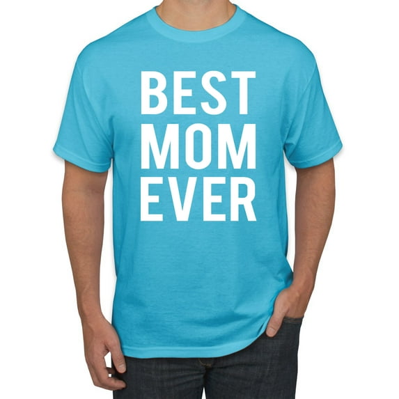 Wild Bobby, Best Mom Ever Mothers Day Gift, Mother's Day, Men Graphic T-Shirt, Light Turquoise, 2XL