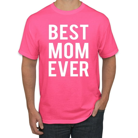 Wild Bobby, Best Mom Ever Mothers Day Gift, Mother's Day, Men Graphic T-Shirt, Neon Pink, X-Large