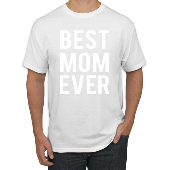 Wild Bobby, Best Mom Ever Mothers Day Gift, Mother's Day, Men Graphic T-Shirt, White, 5XL