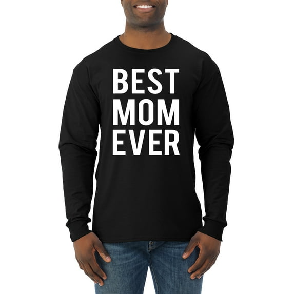 Wild Bobby, Best Mom Ever Mothers Day Gift, Mother's Day, Men Long Sleeve Shirt, Black, Small