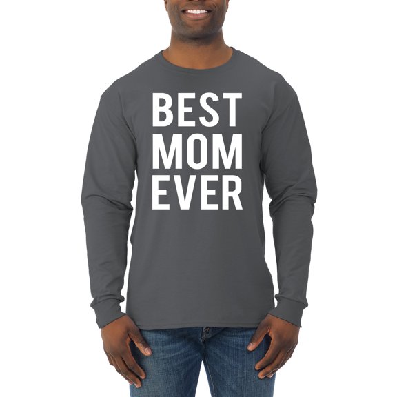Wild Bobby, Best Mom Ever Mothers Day Gift, Mother's Day, Men Long Sleeve Shirt, Charcoal, Medium