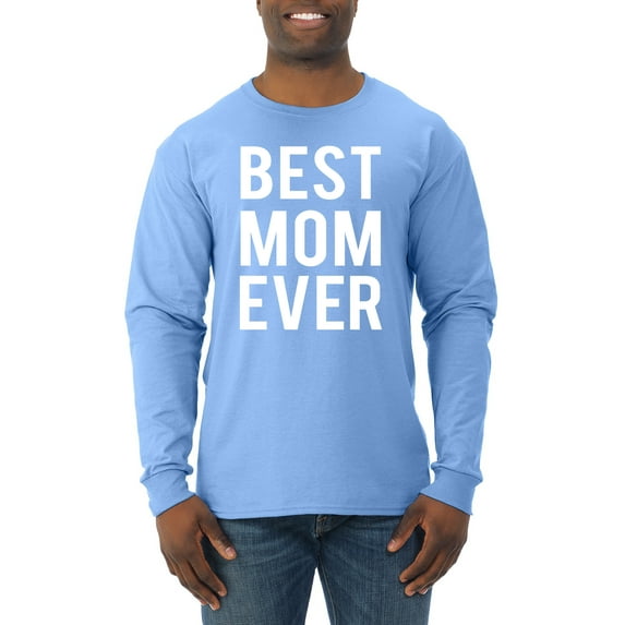 Wild Bobby, Best Mom Ever Mothers Day Gift, Mother's Day, Men Long Sleeve Shirt, Light Blue, 2XL