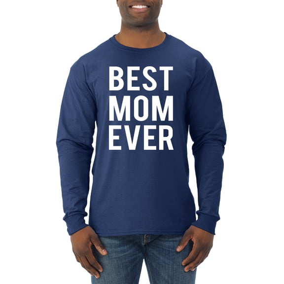 Wild Bobby, Best Mom Ever Mothers Day Gift, Mother's Day, Men Long Sleeve Shirt, Navy, Medium