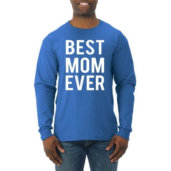 Wild Bobby, Best Mom Ever Mothers Day Gift, Mother's Day, Men Long Sleeve Shirt, Royal, Small